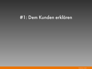 Mayflower GmbH I 7
#1: Dem Kunden erklären
 