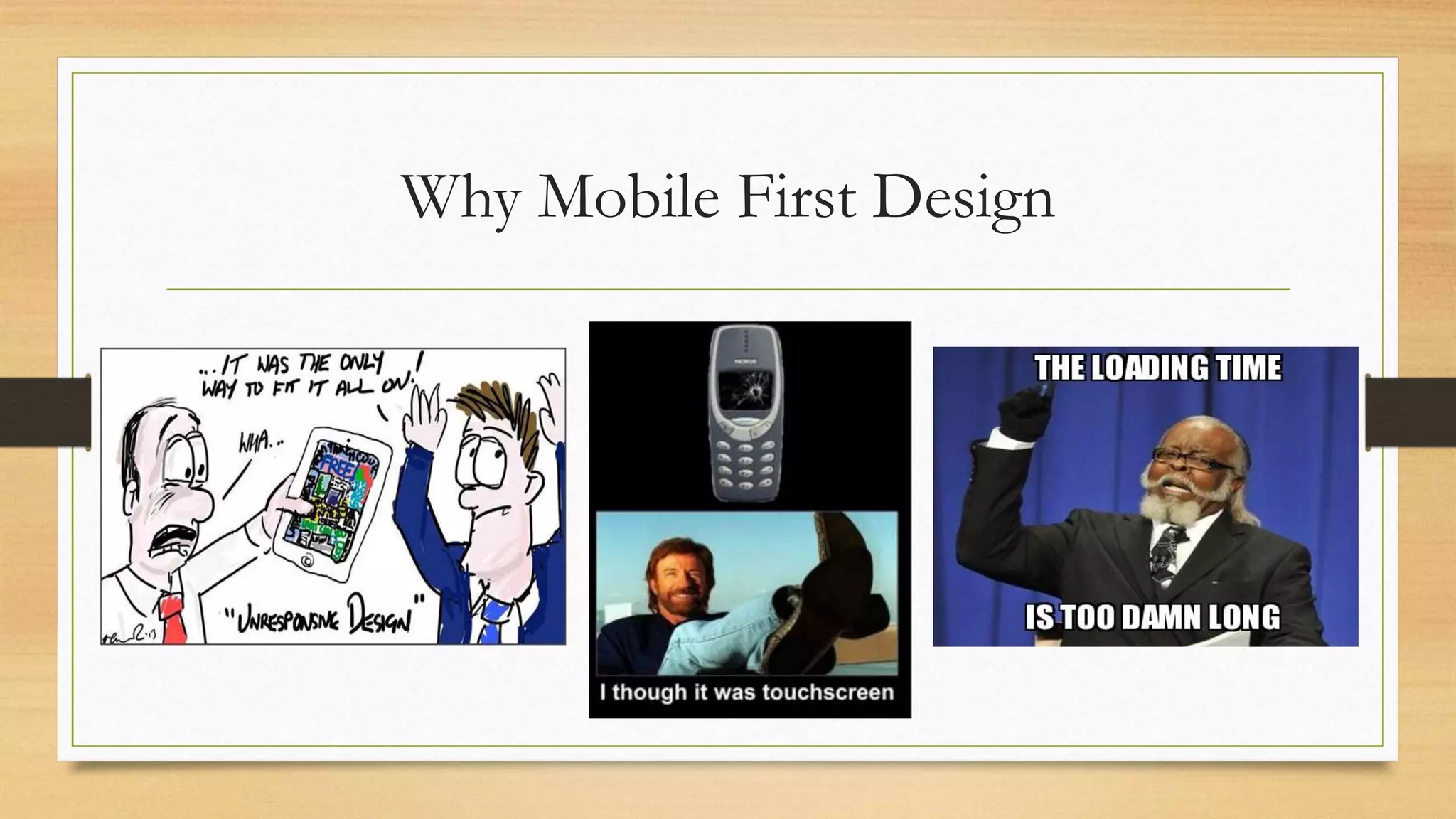 Why Mobile First Design 
 