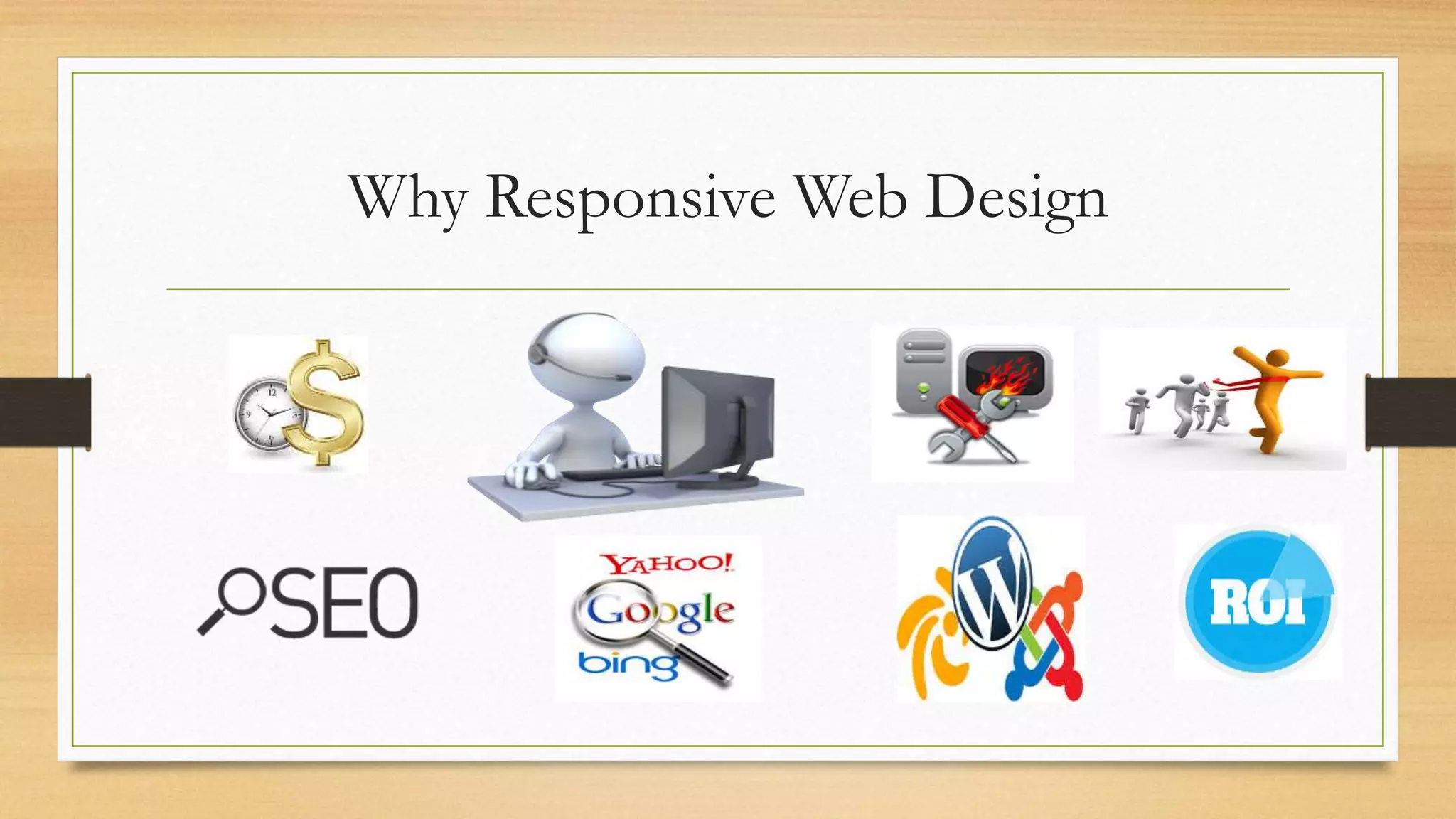 Why Responsive Web Design 
 