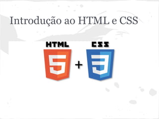 Introdução ao HTML e CSS
 