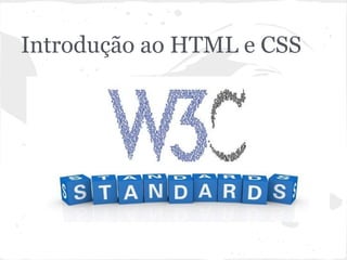 Introdução ao HTML e CSS
 