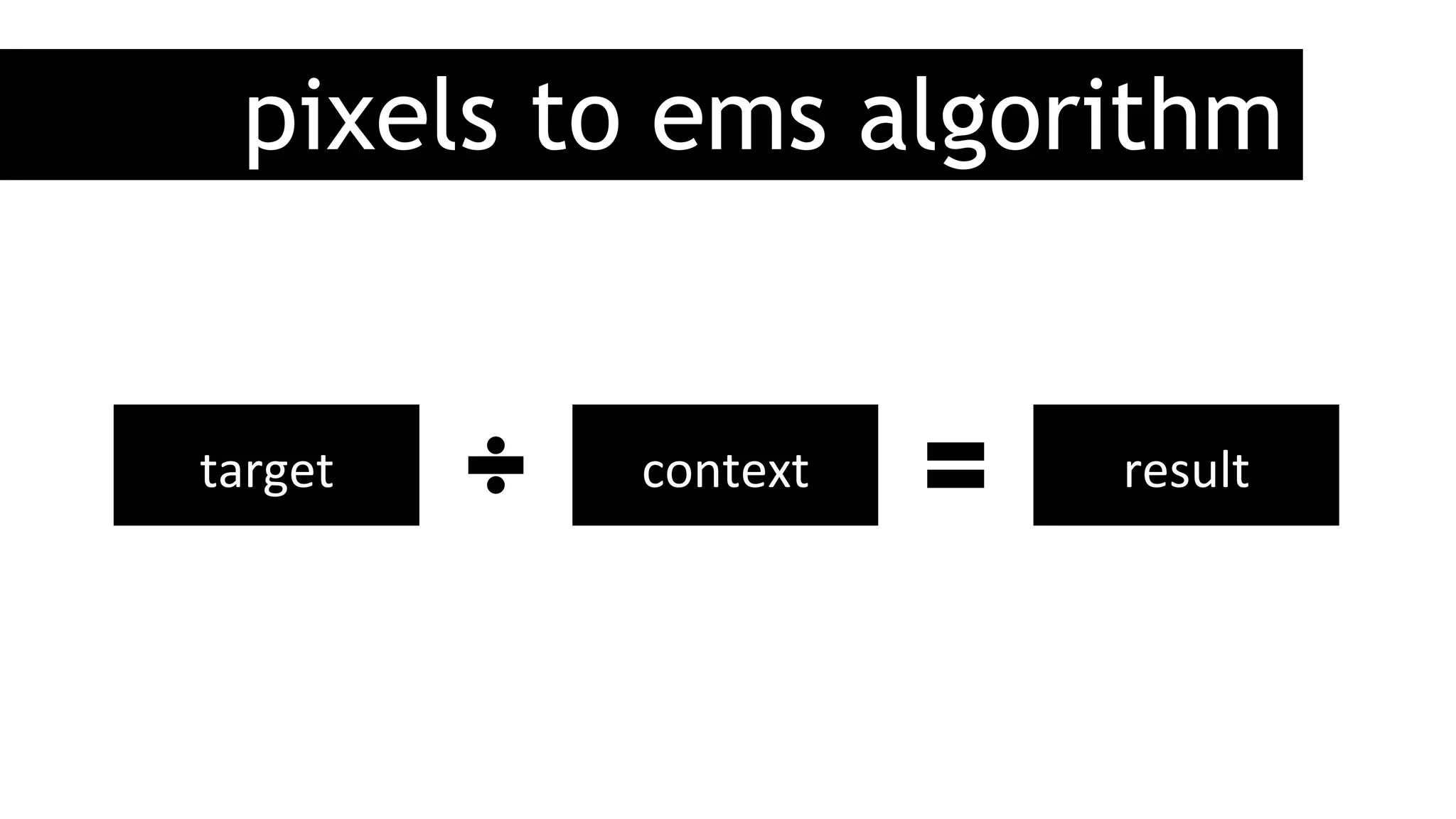 pixels to ems algorithm
target	
   context	
   result	
  
 