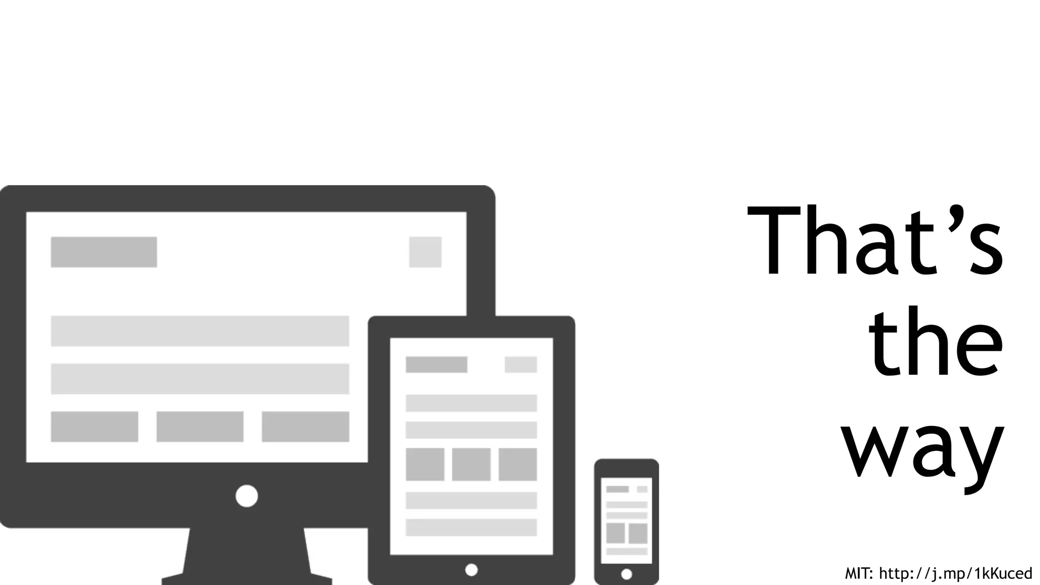 MIT: http://j.mp/1kKuced
That’s
the
way
 