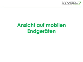 Ansicht auf mobilen 
Endgeräten 
 