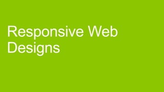 Responsive Web
Designs
 