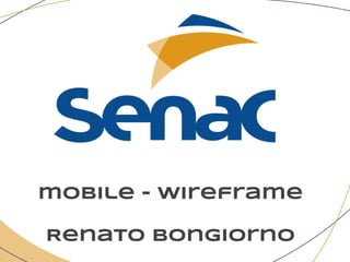 mobile - wireframe
Renato Bongiorno
 