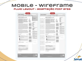 Mobile - wireframe
fluid layout - adaptação post area
 