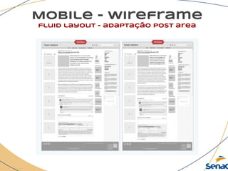 Mobile - wireframe
fluid layout - adaptação post area
 