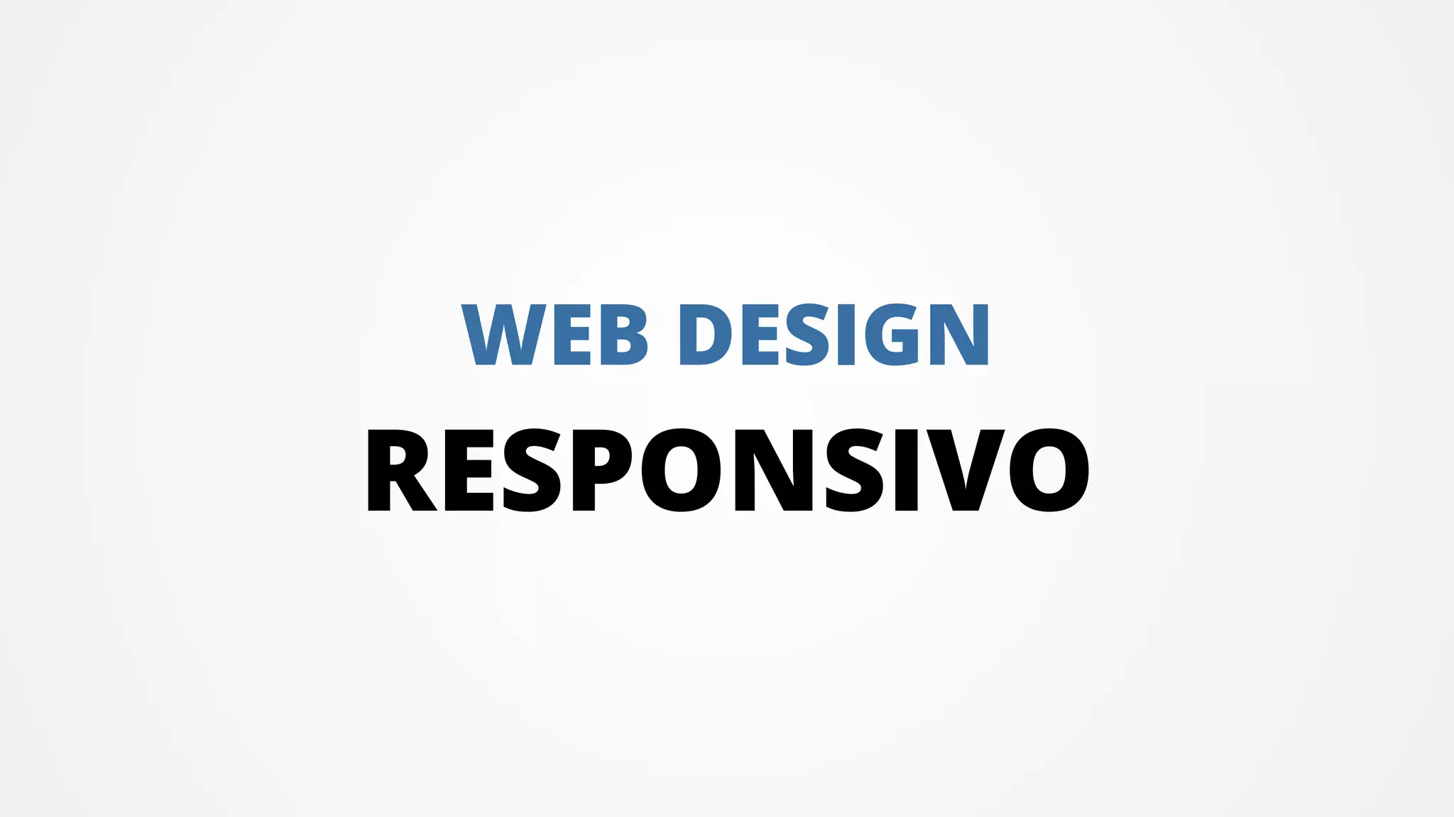 WEB DESIGN
RESPONSIVO
 