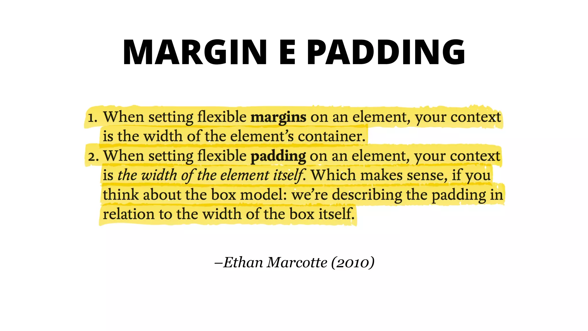 MARGIN E PADDING
–Ethan Marcotte (2010)
 