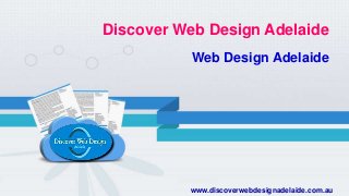 Web Design Adelaide
Discover Web Design Adelaide
www.discoverwebdesignadelaide.com.au
 