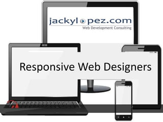 Responsive Web Designers
 