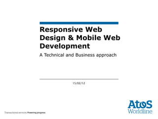 Responsive Web Design & Mobile Web Development A Technical and Business approach  
