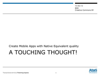 A TOUCHING THOUGHT! Create Mobile Apps with Native Equivalent quality 