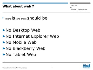 What about web ? There  is  and there  should be No Desktop Web No Internet Explorer Web No Mobile Web No Blackberry Web No Tablet Web 