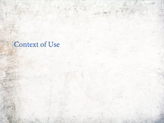 Context of Use
 