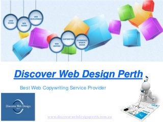 Discover Web Design Perth
Best Web Copywriting Service Provider
www.discoverwebdesignperth.com.au
 