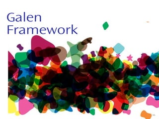 Galen
Framework
66
 