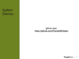 10
Galen
Demo
github repo:
https://github.com/PranathiB/Galen
 