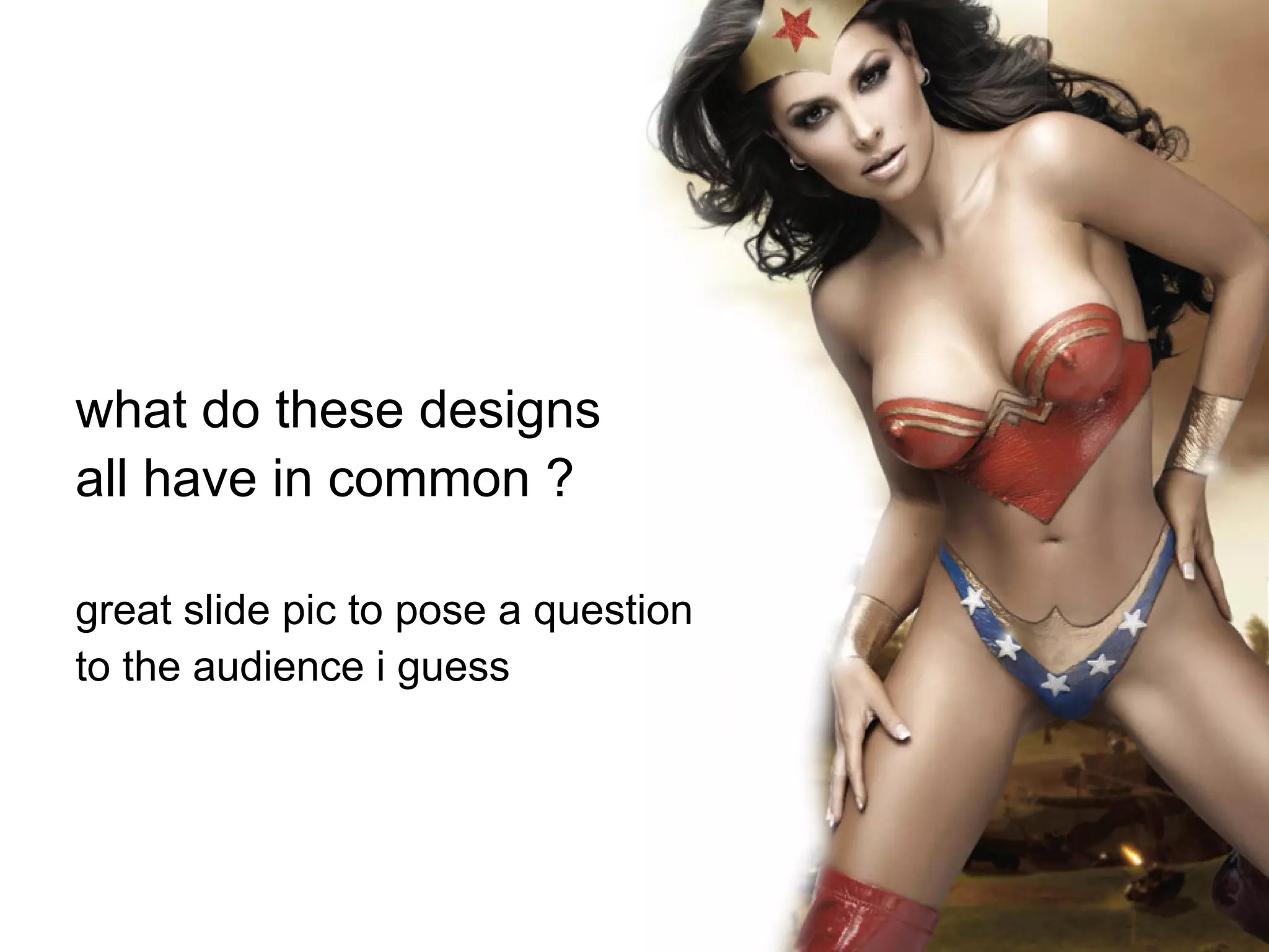 what do these designs
all have in common ?

great slide pic to pose a question
to the audience i guess
 