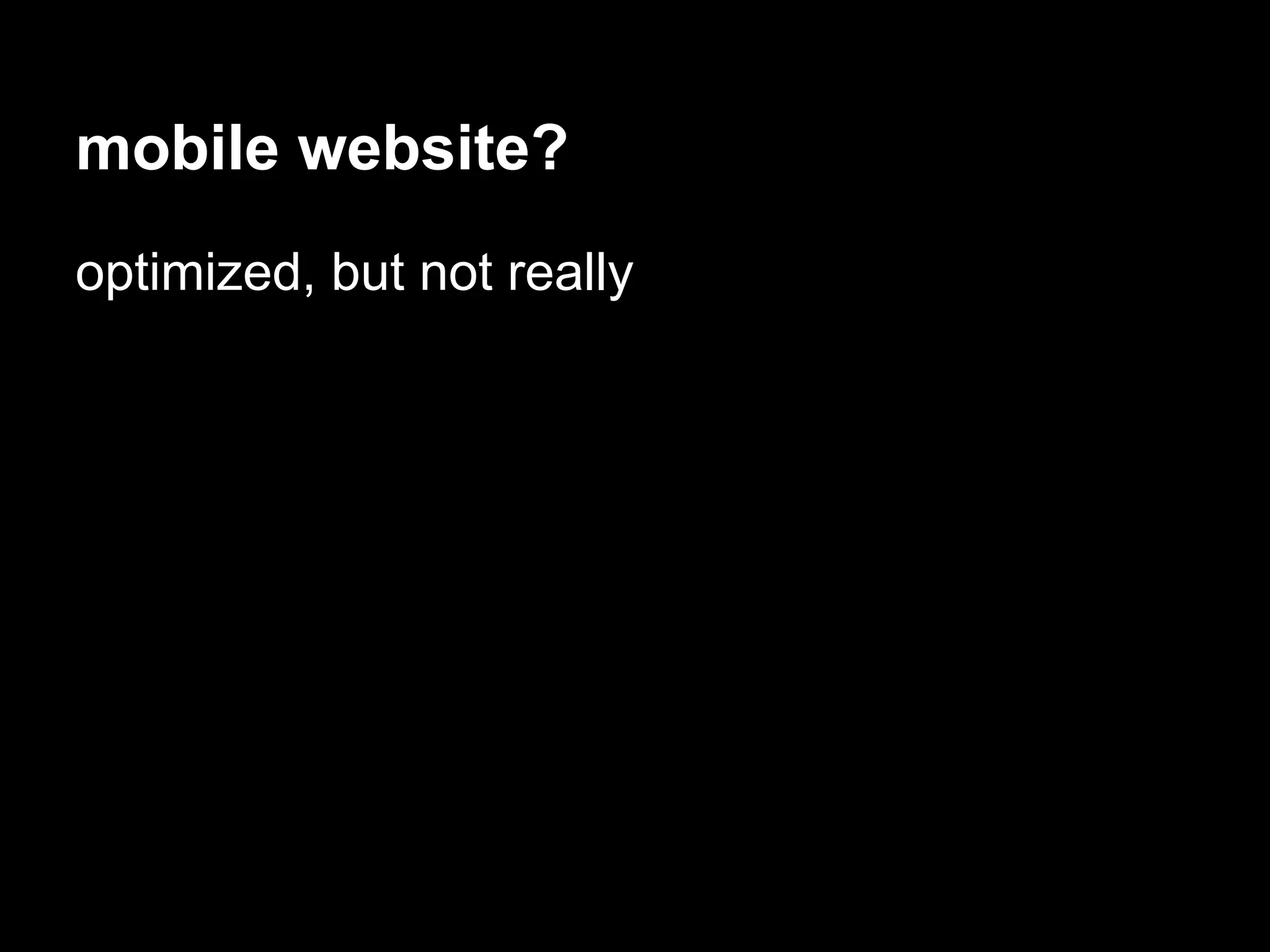 mobile website?
optimized, but not really
 