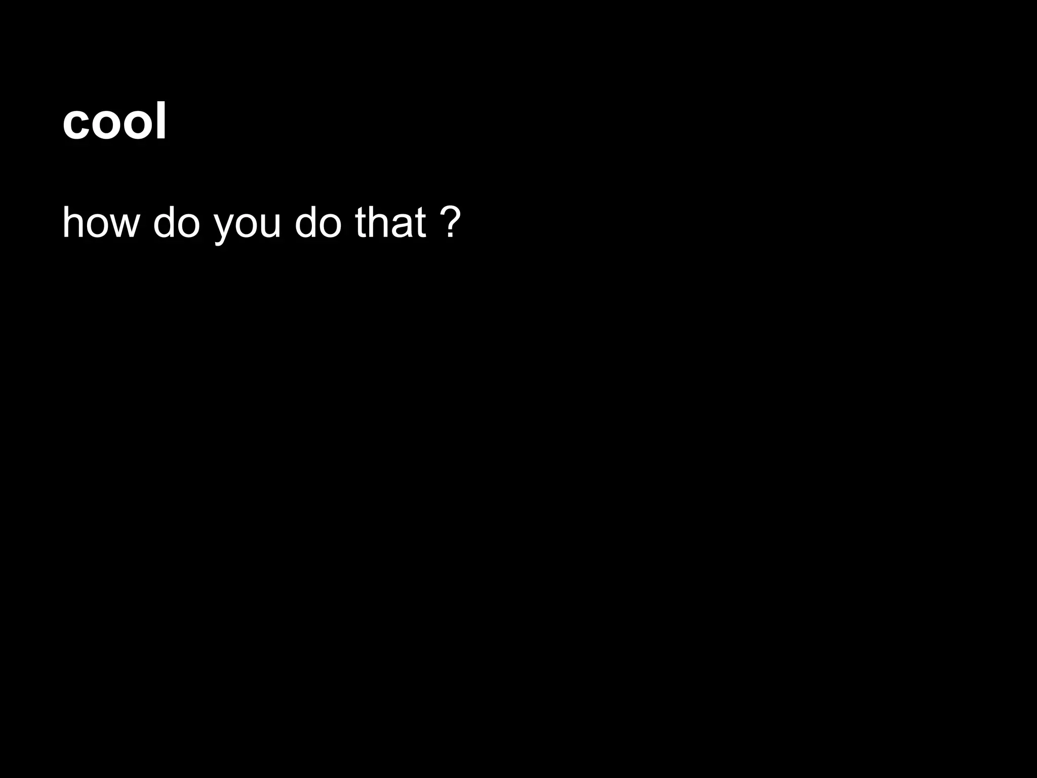 cool
how do you do that ?
 