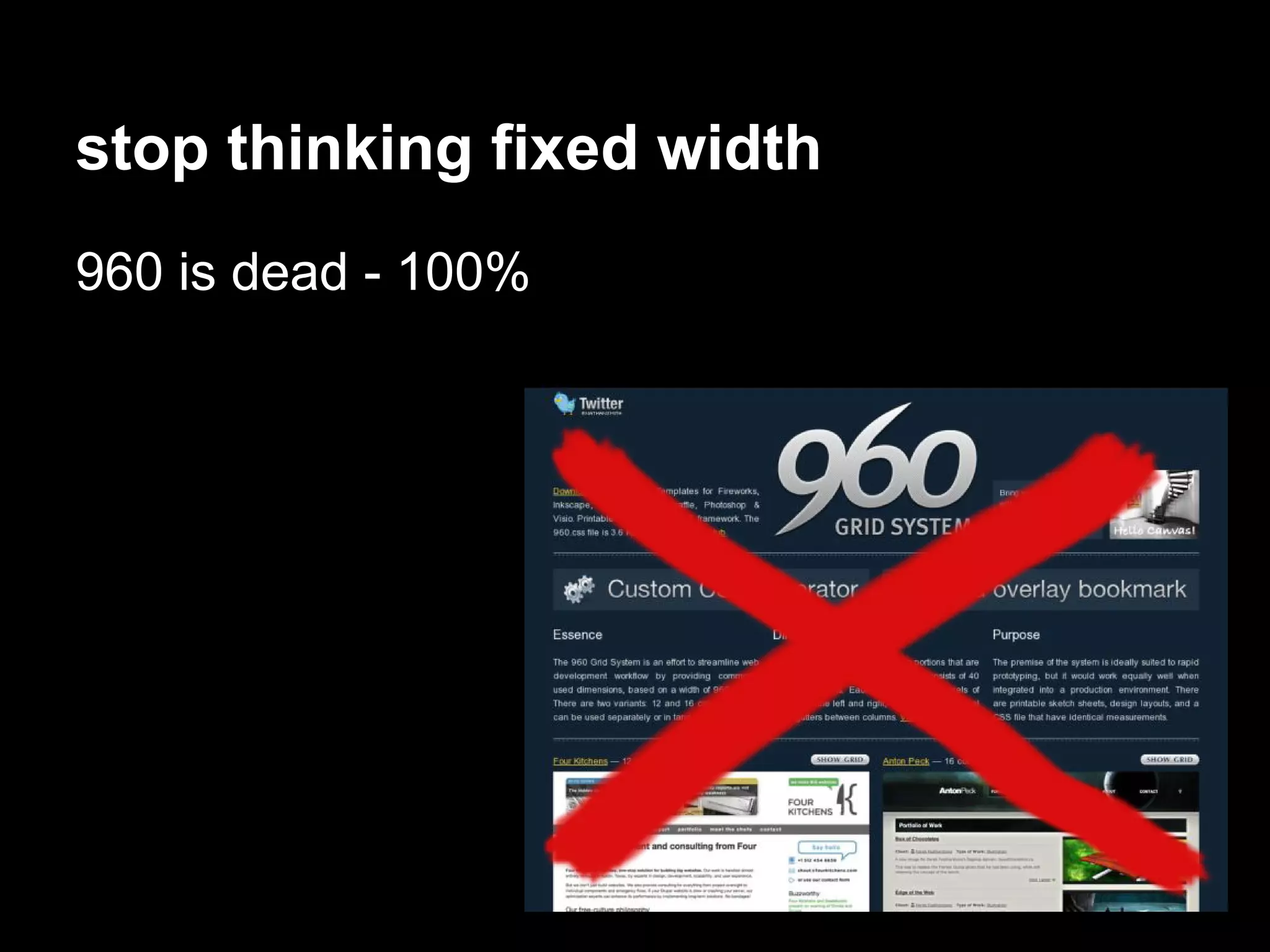 stop thinking fixed width
960 is dead - 100%
 