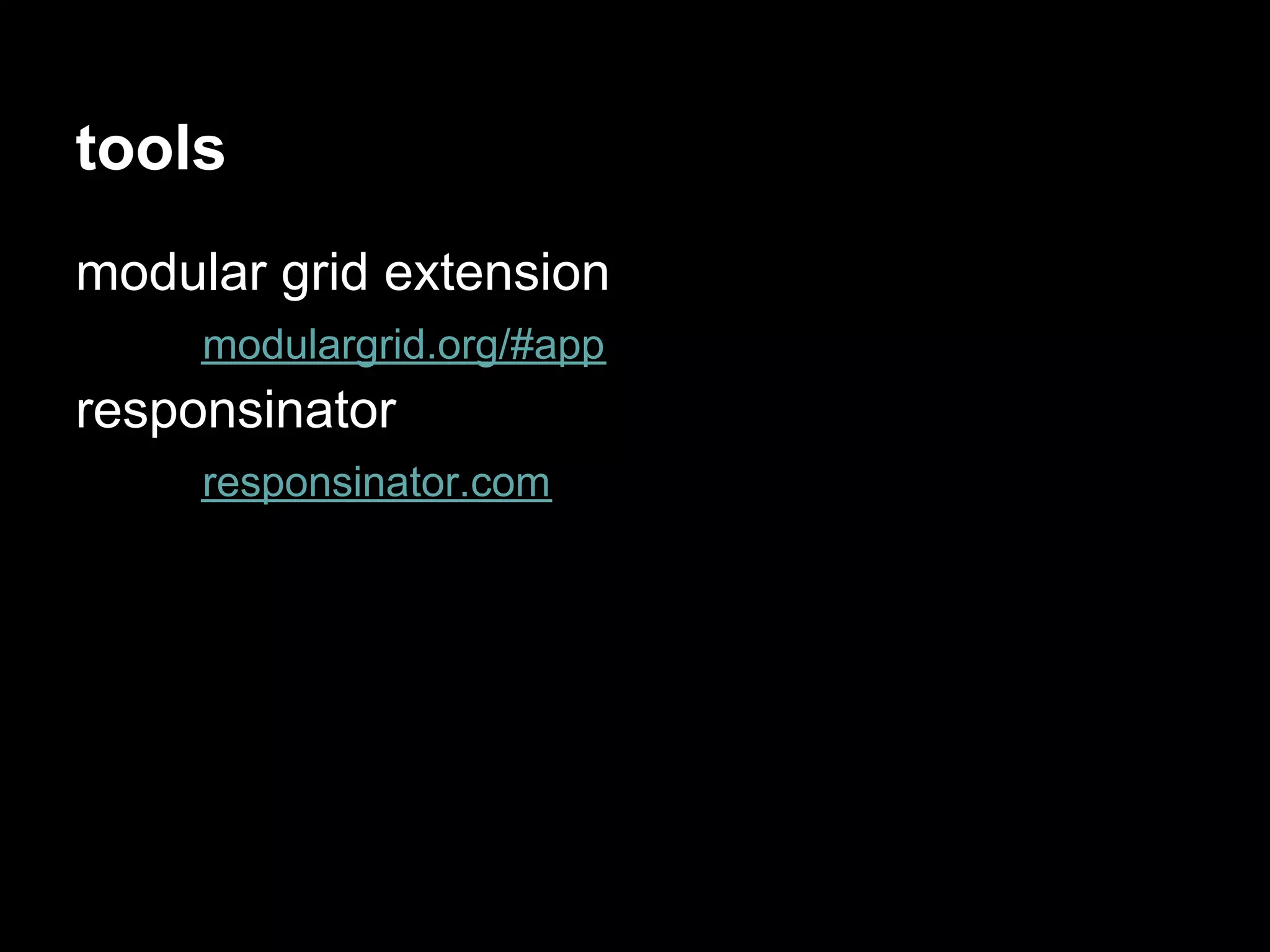 tools
modular grid extension
     modulargrid.org/#app
responsinator
     responsinator.com
 