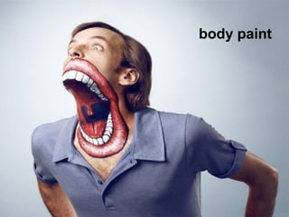 body paint
 