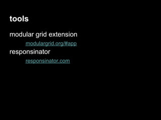 tools
modular grid extension
     modulargrid.org/#app
responsinator
     responsinator.com
 