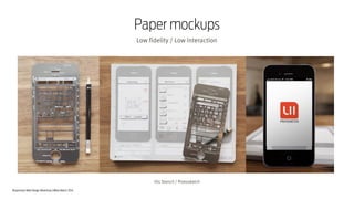 Responsive Web Design Workshop | Milan March 2014
Low fidelity / Low interaction
Paper mockups
iOs Stencil / Protosketch
 