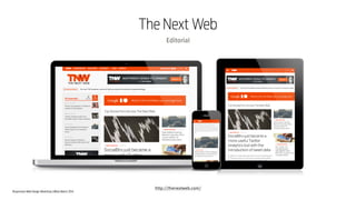 Responsive Web Design Workshop | Milan March 2014
The Next Web
Editorial
http://thenextweb.com/
 