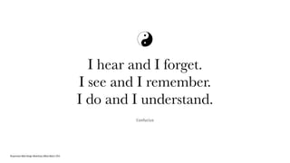 Responsive Web Design Workshop | Milan March 2014
Confucius
I hear and I forget.  
I see and I remember.  
I do and I understand.
 