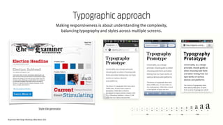 Responsive Web Design Workshop | Milan March 2014
Making responsiveness is about understanding the complexity,
balancing typography and styles across multiple screens.
Typographic approach
Style tile generator
 