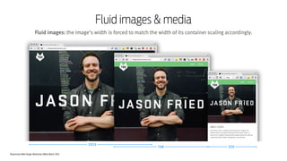 Responsive Web Design Workshop | Milan March 2014
Fluid images & media
1024
768 320
Fluid images: the image’s width is for...