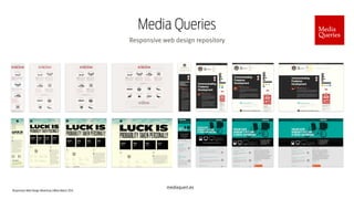 Responsive Web Design Workshop | Milan March 2014
Media Queries
Responsive web design repository
mediaqueri.es
 