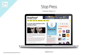 Responsive Web Design Workshop | Milan March 2014
Stop Press
Column drop v.2
stoppress.co.nz
 