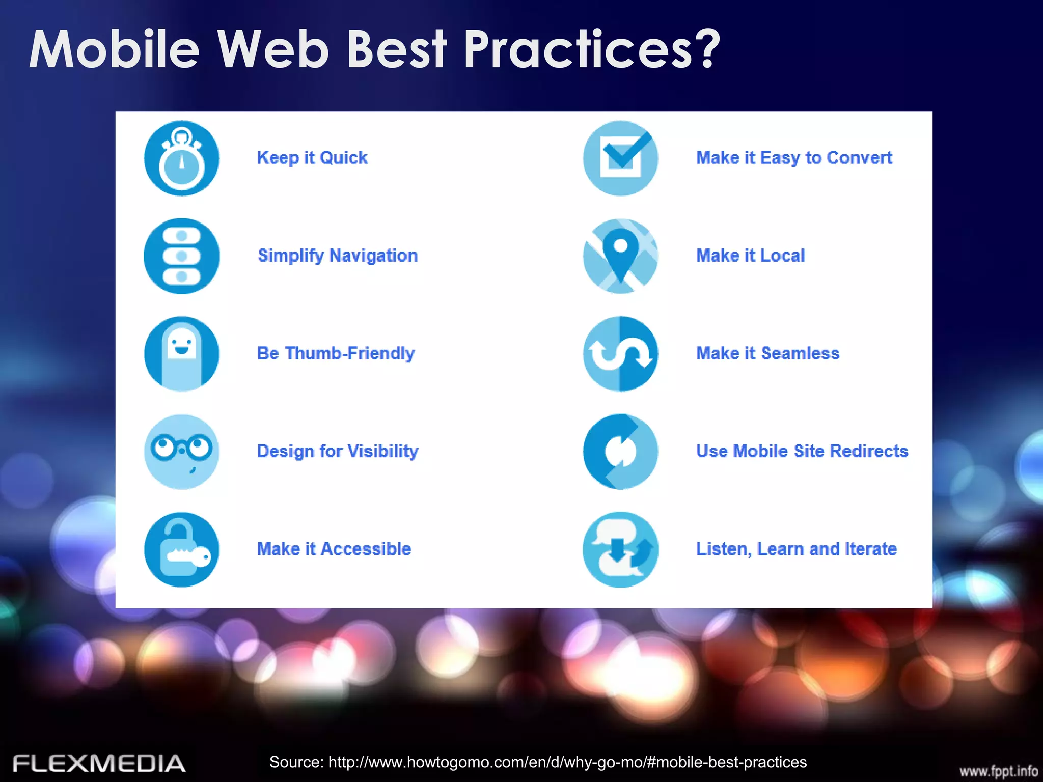 Mobile Web Best Practices?




         Source: http://www.howtogomo.com/en/d/why-go-mo/#mobile-best-practices
 