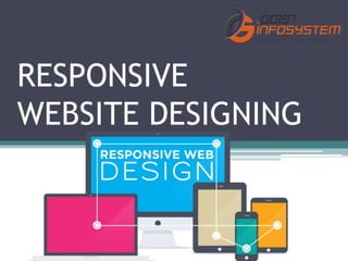 RESPONSIVE
WEBSITE DESIGNING
 