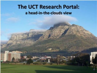 The UCT Research Portal:
  a head-in-the-clouds view
 