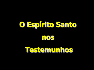 O Espírito Santo
nos
Testemunhos
 