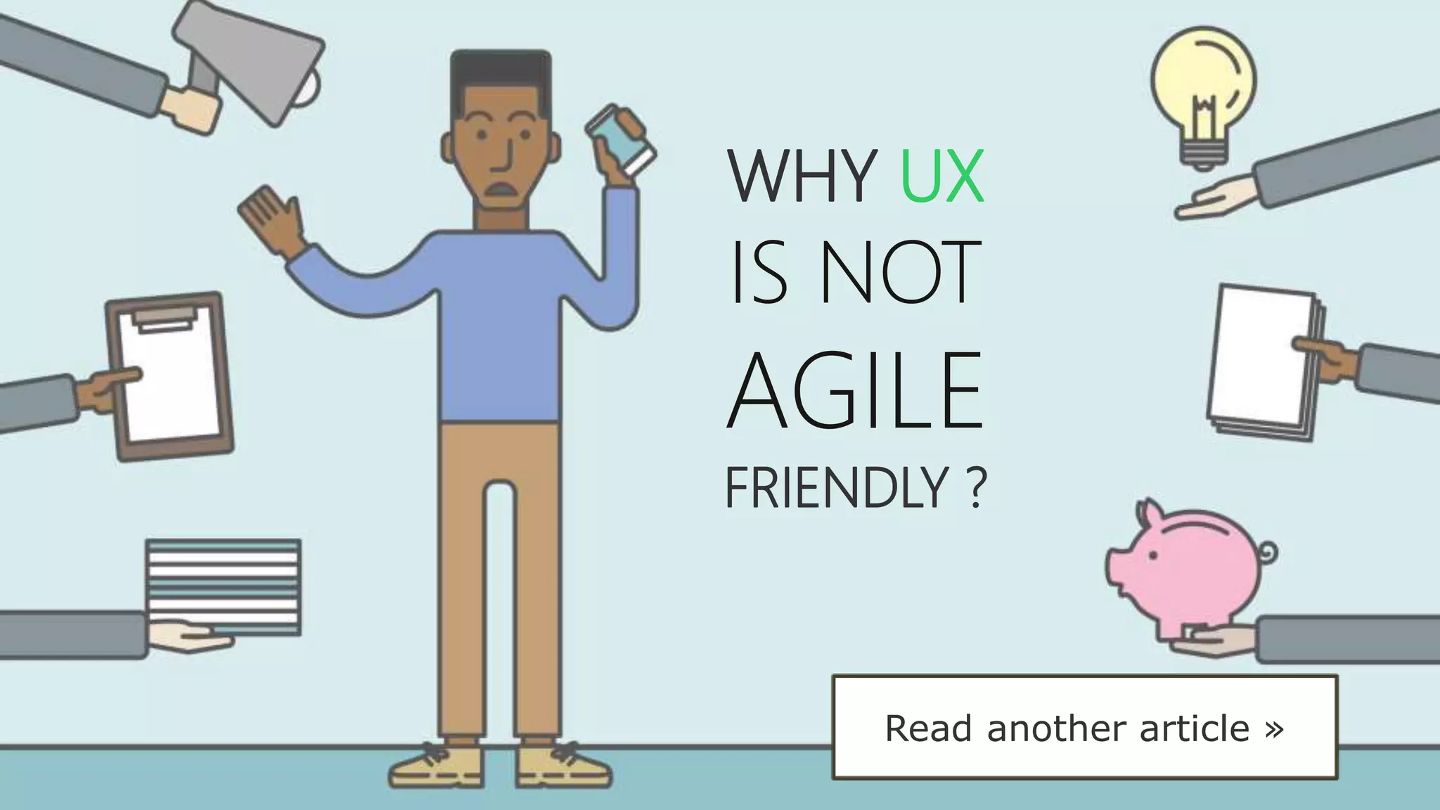 WHY UX
IS NOT
AGILE
FRIENDLY ?
Read another article »
 