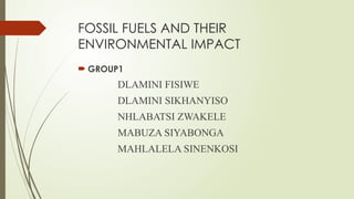 Fossil fuels and their ENVIROMENTAL IMPACT PRESENTATION.pptx