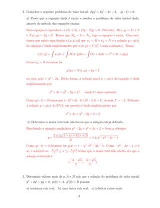 nida no intervalo (0; 1). Para t nesse 
intervalo temos que nossa equac~ao se transforma em 
y0 + 2y = 1 
logo, a soluc~ao geral e dada por y(t) = 
R 
(t)dt+C 
(t) , sendo (t) = e 
R 
2dt = e2t, ou seja, 
y(t) = Ce2t + 
1 
2 
; sendo C constante 
Se procuramos uma soluc~ao de 