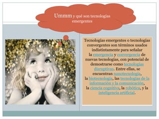 Ummm y qué son tecnologías emergentes