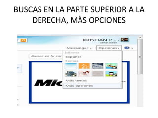 BUSCAS EN LA PARTE SUPERIOR A LA DERECHA, MÀS OPCIONES