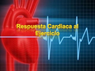Respuesta Cardiaca al Ejercicio 