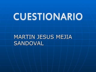 MARTIN JESUS MEJIA SANDOVAL 