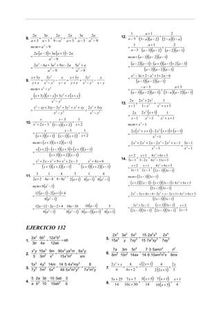 1          a+1               2
      2a    3a     2a    2a    3a    2a                                                        12. a − 3 +                +
8.        +     +      =     +     −
     a + 3 a − 3 9 − a2 a + 3 a − 3 a2 − 9                                                                 (3 − a )(a − 2) (2 − a )(1 − a )
                                                                                                           1        a+1             2
     mcm = a 2 − 9                                                                                   =        −              +
                                                                                                         a − 3 (a − 3)(a − 2) (a − 2)(a − 1)
         2a (a − 3) + 3a (a + 3) − 2a
     =                                                                                               mcm = (a − 3)(a − 2)(a − 1)
                    a2 − 9
         2a 2 − 6a + 3a 2 + 9a − 2a 5a 2 + a                                                         =
                                                                                                         (a − 2)(a − 1) − (a + 1)(a − 1) + 2 (a − 3)
     =
                   a2 − 9
                                   = 2
                                     a −9                                                                         (a − 3)(a − 2)(a − 1)
                                                                                                         a 2 − 3a + 2 − a 2 + 1 + 2a − 6
      x + 3y   3y 2       x    x + 3y   3y 2   x                                                     =
9.           + 2
       y+ x x − y   2 −      =        + 2    −
                        y − x y + x x − y2 x − y                                                             (a − 3)(a − 2)(a − 1)
                                                                                                                  −a−3                          a+3
     mcm = x 2 − y 2                                                                                 =                             =
                                                                                                         (a − 3)(a − 2)(a − 1)         (3 − a)(a − 2)(a − 1)
     =
         (x + 3y)( x − y) + 3y               2
                                                 + x (x + y)
                             x −y2       2                                                           2x 2 x3 + 2x2     1
                                                                                               13.       +         + 2
          x 2 − xy + 3xy − 3 y 2 + 3 y 2 + x 2 + xy 2 x 2 + 3xy                                      x−1   1− x 3   x + x+1
     =                                             = 2
                         x2 − y2                     x − y2                                              2 x 2 x ( x + 1)
                                                                                                                2
                                                                                                                              1
                                                                                                     =       −            + 2
          x             x− 3        1                                                                    x−1    x3 − 1     x + x+1
10. x 2 + 2 x − 3 +              +
                    (1− x)(x + 2) x + 2                                                              mcm = x 3 − 1
                    x                            x− 3           1                                        2 x ( x 2 + x + 1) − 2 x 2 ( x + 1) + ( x − 1)
         =                           −                    +                                          =
           (x + 3)(x − 1) (x − 1)(x + 2) x + 2                                                                              x3 − 1
         mcm = ( x + 3)( x + 2)( x − 1)                                                                  2 x 3 + 2 x 2 + 2 x − 2 x 3 − 2 x 2 + x − 1 3x − 1
                                                                                                     =                                              = 3
           x ( x + 2) − ( x − 3)( x + 3) + ( x + 3)( x − 1)                                                                x3 − 1                    x −1
         =
                       (x + 3)(x + 2)(x − 1)                                                         x+ 2         x+1      4 x 2 + 6x + 3
                                                                                               14. 3x − 1 + 3 − 2 x + 6 x 2 − 11x + 3
             x + 2x − x + 9 + x + 2x − 3
               2             2                   2
                                                                    x + 4x + 6
                                                                     2

         =                                                =
                   (x + 3)(x + 2)(x − 1)                       (x + 3)( x + 2)(x − 1)                =
                                                                                                         x+ 2
                                                                                                               −
                                                                                                                 x+1
                                                                                                                       +
                                                                                                                          4 x 2 + 6x + 3
                                                                                                         3x − 1 2 x − 3 (2 x − 3)(3x − 1)
           3      1       4         3         1         4
11.            −      −        =         −         +                                                 mcm = (2 x − 3)(3x − 1)
         2a + 2 4a − 4 8 − 8a 2 2 (a + 1) 4 (a − 1) 8 (a 2 − 1)
                                                                                                         (x + 2)(2 x − 3) − (x + 1)(3x − 1) + 4 x   2
                                                                                                                                                        + 6x + 3
         mcm = 8 (a 2 − 1)                                                                           =
                                                                                                                         (2 x − 3)(3x − 1)
             12 (a − 1) − 2 (a + 1) + 4                                                                  2 x 2 − 3x + 4 x − 6 − 3x 2 + x − 3x + 1 + 4 x 2 + 6 x + 3
         =                                                                                           =
                    8 (a − 1)
                         2
                                                                                                                        (2 x − 3)(3x − 1)
             12a − 12 − 2a − 2 + 4 10a − 10        10 (a − 1)        5                               =
                                                                                                         3x + 5x − 2
                                                                                                              2

                                                                                                                        =
                                                                                                                          (x + 2)(3x − 1) = x + 2
         =
                   8 (a 2 − 1)
                                  =            =                =
                                    8 (a 2 − 1) 8 (a − 1)(a + 1) 4 (a + 1)                             (2 x − 3)(3x − 1) (2 x − 3)(3x − 1) 2 x − 3


EJERCICIO 132
                                                                                     2x 3 3a 2 5x 2     15 ⋅ 2a 2 x 5    2x 4
   2a 2 6b2 12a 2b2
       ⋅   =        = ab                                                         5. 15a 3 ⋅ y ⋅ 7xy 2 = 15 ⋅ 7a 3 xy 3 = 7ay 3
1.
   3b 4a     12ab

      x 2 y 10a 3 9m 90x 2 ya 3m 6a 3y                                               7a 3m 5n4            7 ⋅ 3 ⋅ 5amn4      n2
2.         ⋅     ⋅  =           =                                                6. 6m2 ⋅ 10n2 ⋅ 14ax = 14 ⋅ 6 ⋅10am2n2 x = 8mx
       5 3m2 x 3      15x 3m2     xm

   5x 2 4y 2 14m 14 ⋅ 5 ⋅ 4x 2my 2           8                                          2x2 + x     8      x (2 x + 1)        4       2x
3. 7y 3 ⋅ 7m3 ⋅ 5x 4 = 49 ⋅ 5x 4m3 y 3 = 7x 2m2 y                                               +        =             ⋅            =
                                                                                                                         2 (2 x + 1) 3
                                                                                 7.       6       4x + 2        3

      5 2a 3b 10 ⋅ 3ab 3
       ⋅  ⋅  =        =                                                                 5x + 25 7 x + 7 5( x + 5) 7 ( x + 1) x + 1
4.                                                                                             ⋅           =     ⋅             =
                                                                                                                   10 ( x + 5)
      a b2 10 10ab2 b                                                            8.       14     10 x + 50   14                  4
 