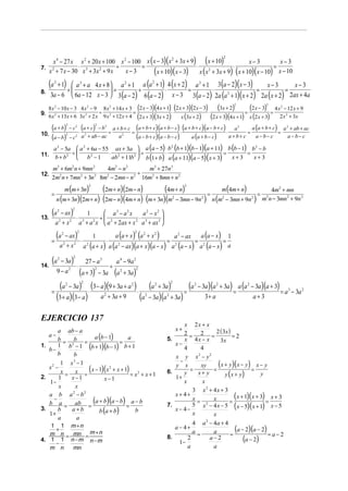 x 4 − 27 x x 2 + 20 x + 100 x 2 − 100 x ( x − 3)(x + 3x + 9) ( x + 10)
                                                                                                                             2
                                                                                     x− 3        x− 3
                                                      2

               ⋅ 3             ÷         =                      ⋅             ⋅                =
7. 2
   x + 7 x − 30 x + 3x 2 + 9 x     x−3        (x + 10)(x − 3) x (x 2 + 3x + 9) (x + 10)(x − 10) x − 10
   (a + 1) ÷  a
       2
               + a 4 x + 8  a 2 + 1 a (a + 1) 4 (x + 2) a 2 + 1 3 (a − 2)(x − 3)
                   ⋅       =
                                    3
                                     ÷
                                          2

                                               ⋅        =       ⋅                   =
                                                                                       x−3
                                                                                                =
                                                                                                   x−3
8.
   3a − 6  6a − 12 x − 3  3 (a − 2) 6 (a − 2) x − 3 3 (a − 2) 2a (a 2 + 1)( x + 2) 2a ( x + 2) 2ax + 4a
   8 x 2 − 10 x − 3 4 x 2 − 9 8 x 2 + 14 x + 3 (2 x − 3)(4 x + 1) (2 x + 3)(2 x − 3)   (3x + 2) = (2 x − 3) = 4 x 2 − 12 x + 9   2             2

9. 6 x 2 + 13x + 6 ⋅ 3x 2 + 2 x ÷ 9 x 2 + 12 x + 4 =                  ⋅              ⋅
                                                     (2 x + 3)(3x + 2) x (3x + 2) (2 x + 3)(4 x + 1) x (2 x + 3) 2 x 2 + 3x
      (a + b)      2
                       − c2
                                 ⋅
                                     (a + c)     2
                                                     − b2
                                                              ÷
                                                                  a + b + c (a + b + c)(a + b − c) (a + b + c)(a − b + c)
                                                                           =                        ⋅                     ⋅
                                                                                                                              a2
                                                                                                                                   =
                                                                                                                                     a (a + b + c) a 2 + ab + ac
                                                                                                                                                  =
10.
      (a − b)      2
                       −c      2     a + ab − ac
                                         2
                                                                     a2      (a − b + c)(a − b − c)     a (a + b − c)       a+b+ c     a − b− c       a − b− c

      a − 5a  a 2 + 6a − 55 ax + 3a  a (a − 5) b (b + 1)(b − 1)(a + 11) b (b − 1) b2 − b
           2                                       2

           2 ÷             ⋅ 2      2 =        ⋅                          =      =
11.   b+b      b −1 2
                             ab + 11b  b (1 + b) a (a + 11)(a − 5)( x + 3)   x+3    x+3
      m3 + 6m2 n + 9mn 2   4m2 − n2     m3 + 27n 3
12.                     3⋅          2 ÷
      2m n + 7mn + 3n 8m − 2mn − n 16m2 + 8mn + n2
        2         2        2



                   m (m + 3n) (2m + n)(2m − n) ⋅       (4m + n)            m (4m + n)
                                             2                                                            2
                                                                                            4m + mn                                                  2
      =                                               ⋅               =                 =
           n (m + 3n)(2m + n) (2m − n)(4m + n) (m + 3n)(m − 3mn − 9n ) n (m − 3mn + 9n ) m n − 3mn + 9n
                                                                                                 2                 2        2            2     2         2    3



      (a   2
             − ax )    1
                           2
                             a3 − a2 x     a2 − x2 
                 2 ⋅ 3   2 ÷ 2         2 ⋅ 3       
13.
          a + x a + a x  a + 2ax + x a + ax 2 
           2




      =
        (a     2
                  − ax)     1
                                2
                                   a (a + x ) (a 2 + x 2 )   a 2 − ax   a (a − x ) 1
                                                                               2


                      2 ⋅ 2    ⋅                           = 2        =           =
               a + x a (a + x ) a (a − ax)(a + x )(a − x ) a (a − x ) a 2 (a − x ) a
                2                   2




14.
      (a   2
               − 3a )
                           2

                               ⋅
                                         27 − a 3
                                                              ÷
                                                                   a 4 − 9a 2
           9− a   (a + 3) − 3a (a + 3a)
                       2                         2                   2         2




      =
         (a − 3a) ⋅ (3 − a)(9 + 3a + a ) ⋅ (a + 3a) = (a
                   2                 2                                     2           2       2              2
                                                                                                                  − 3a)(a 2 + 3a) a (a 2 − 3a )(a + 3) 3
                                                                                                                                 =                    = a − 3a 2
        (3 + a)(3 − a) a + 3a + 9 (a − 3a)(a + 3a)        2                        2       2
                                                                                                                     3+ a                 a+3


EJERCICIO 137
                                                                                                        x 2x + x
                                                                                                     x+
        a ab − a                                                                                        2 = 2 = 2 ( 3x ) = 2
        b = b = a (b − 1) = a
   a−
                                                                                            5.          x 4x − x        3x
1.      1 b2 − 1 (b + 1)(b − 1) b + 1                                                                x−
   b−                                                                                                   4      4
        b     b                                                                                      x y x2 − y2
                                                                                                      −
         1 x3 − 1                                                                                                     (x + y)(x − y) = x − y
         x = x = ( x − 1)( x + x + 1) = x 2 + x + 1
   x −
    2                                                                                                y x       xy
                            2
                                                                                                           =        =
                                                                                            6.
                                                                                                     1+
                                                                                                        y     x+ y        y (x + y)        y
2.      1    x−1          x−1
   1−                                                                                                   x       x
        x     x
                                                                                                            3 x2 + 4x + 3
   a b a 2 − b2                                                                                      x+ 4+                     (x + 1)(x + 3) = x + 3
   b a = ab = (a + b)(a − b) = a − b
      −                                                                                                     x=      x       =
                                                                                            7.              5 x 2 − 4 x − 5 ( x − 5)( x + 1) x − 5
3.
   1+
        b    a+b       b (a + b)        b                                                            x− 4−
                                                                                                            x       x
        a      a
    1 1 m+n                                                                                                 4 a 2 − 4a + 4
       +
   m n = mn = m + n
                                                                                                     a− 4+
                                                                                                            a=      a        =
                                                                                                                               (a − 2)(a − 2) = a − 2
4. 1 1 n − m n − m
       −
                                                                                            8.
                                                                                                      1−
                                                                                                          2        a−2             (a − 2)
   m n       mn                                                                                           a         a
 